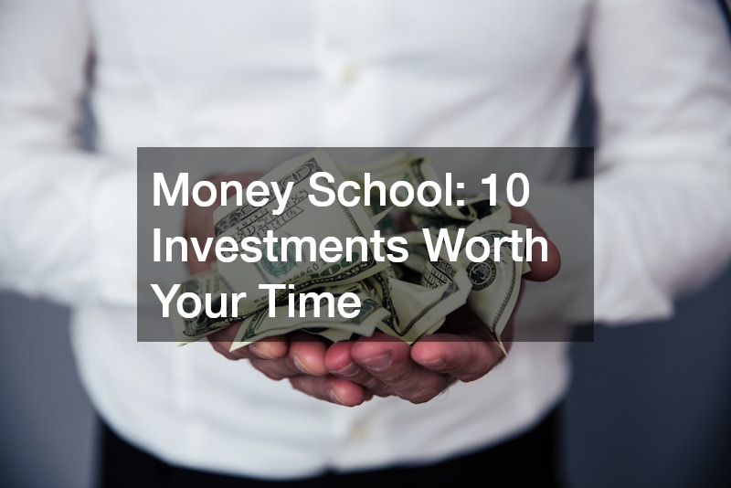 Money School 10 Investments Worth Your Time