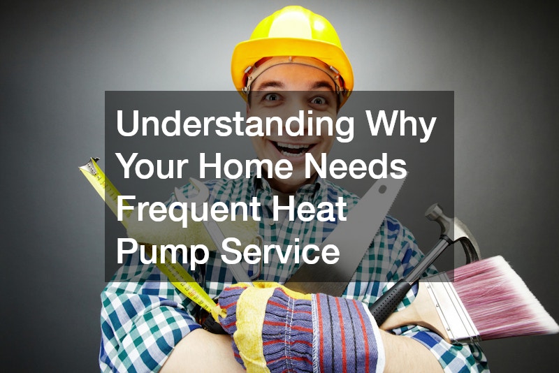 Understanding Why Your Home Needs Frequent Heat Pump Service