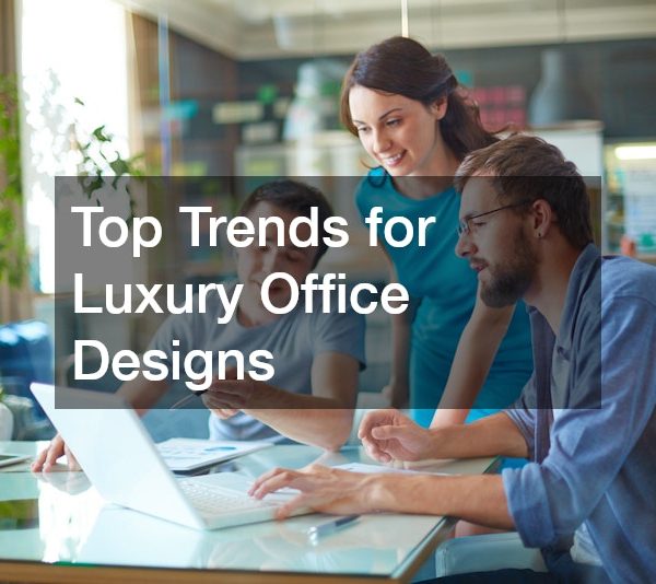 Top Trends for Luxury Office Designs