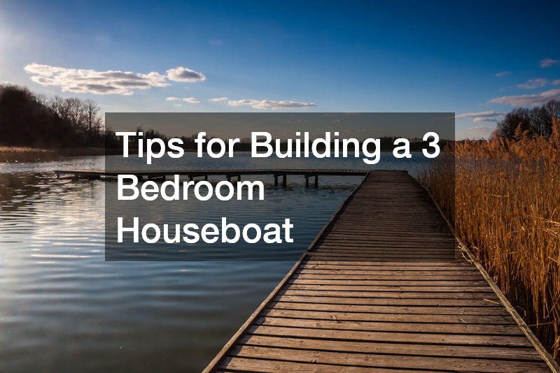 Tips for Building a 3 Bedroom Houseboat